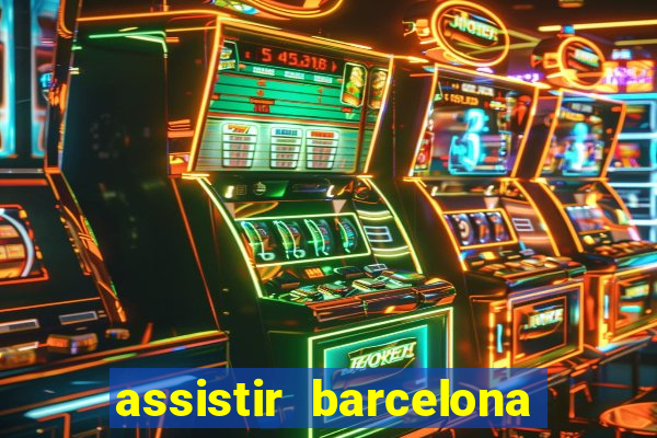 assistir barcelona x granada em hd